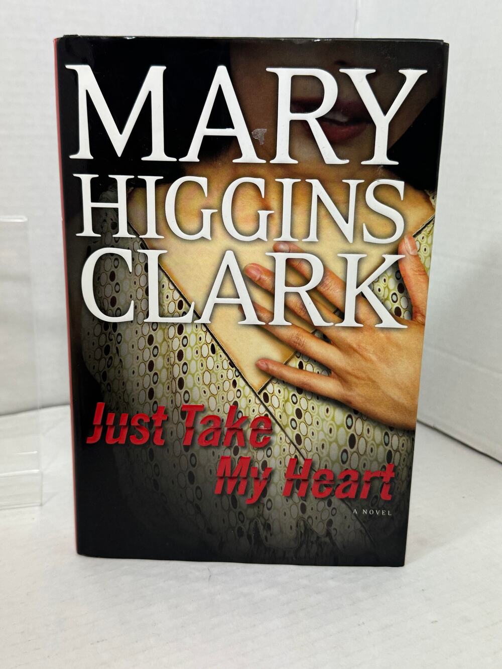 First Edition Mary Higgins Clark Just Take My Heart a Novel Hard Back HC